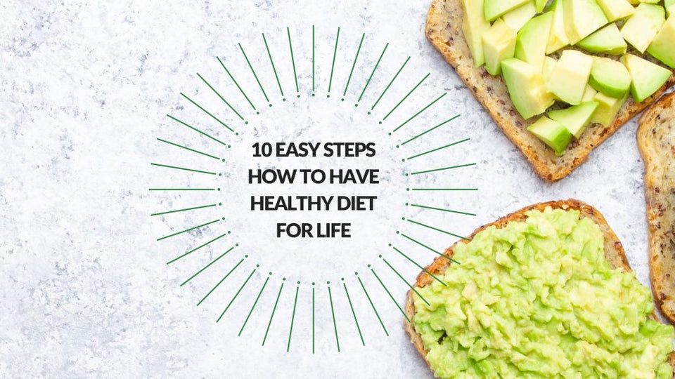 10 easy steps how to have healthy diet for life